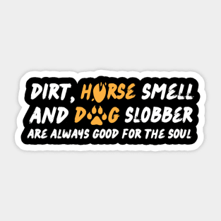 Dirt Horse Smell And Dog Slobber Sticker